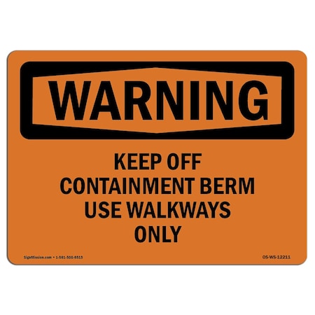 OSHA WARNING Sign, Keep Off Containment Berm Use Walkways Only, 18in X 12in Decal